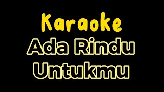 Karaoke kapan lagi kita berbincang dan berterus terang  Ada Rindu Untukmu Pance Pondaag [upl. by Friedlander]