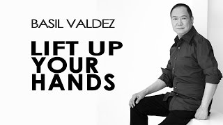 Basil Valdez — Lift Up Your Hands Official Lyric Video [upl. by Lester]