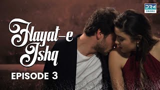 Hayat e Ishq  Episode 3  Turkish Drama  Hande Ercel  TKD  Dramas Central  RA1O [upl. by Morton623]