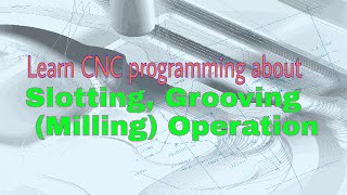 CNC PROGRAMMING Slotting Grooving milling operation CNC programming in hindi [upl. by Anerehs]