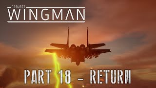 Project Wingman Part 18 Mission Return [upl. by Karas569]