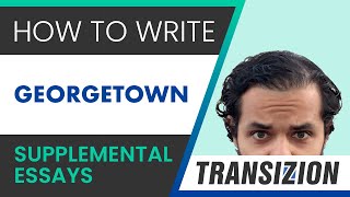 Transizion Georgetown Supplemental Essays How to Write Them [upl. by Hurff294]