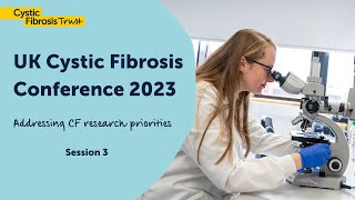 Session 3 CF Lung infections  UK Cystic Fibrosis Conference 2023 [upl. by Pansir]