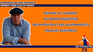 Réponse au jugement du grand inquisiteur François Asselineau sur les Patriotes et les Souverainistes [upl. by Rehportsirhc]