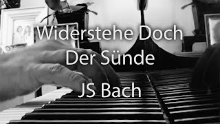 Widerstehe doch der Sünde by JS Bach Piano Solo [upl. by Tannie590]