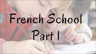 School in France Part I  From 3 to 11 years old [upl. by Bobina]