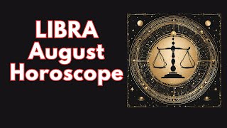 Libra August 2024 Horoscope [upl. by Rianon]