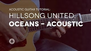 Hillsong United  Oceans  Acoustic Guitar Tutorial [upl. by Eltsirc536]