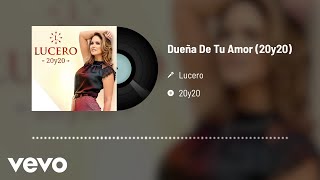 Lucero  Dueña De Tu Amor Audio  20y20 [upl. by Halima]