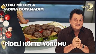 Vedat Milorla Tadına Doyamadım  Pideli Köfte Yorumu [upl. by Abehsat]