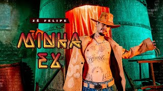 Zé Felipe  Minha Ex Videoclipe Oficial [upl. by Noni]