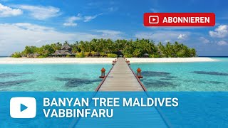 Banyan Tree Vabbinfaru Kaafu Nord Male Atoll  Malediven [upl. by Niboc]