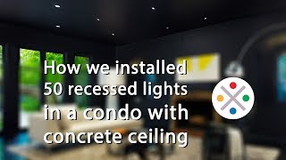 How we installed 50 recessed lights in a condo with concrete ceiling [upl. by Bidle]