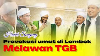 Habib songong mulai senggol TGB  Provokasi umat di Lombok‼️ [upl. by Reta]