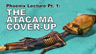 The Atacama CoverUp Phoenix Lecture Pt 1 [upl. by Atinat]