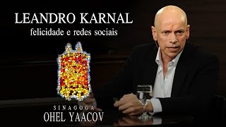 Leandro Karnal  quotFelicidade e redes sociaisquot  Sinagoga Ohel Yaacov [upl. by Wolram595]