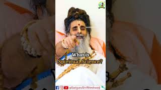 What is Spiritual Science sadgurushririteshwarji science shorts [upl. by Dacy573]