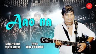 AAO NA AAO NA  VIJOY KASHYAP  RED MUSIC  BOLLYWOOD SONG [upl. by Pearlstein]