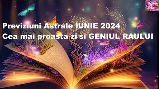 Previziuni Astrale IUNIE 2024  Cea mai proasta zi si Geniul raului [upl. by Durrell]