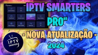 IPTV SMARTERS PRO NOVA ATUALIZAÇÃO 2024 [upl. by Llehsal514]