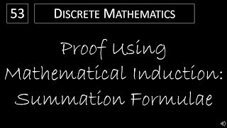 Discrete Math  511 Proof Using Mathematical Induction  Summation Formulae [upl. by Groos963]