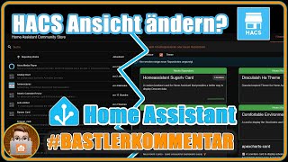 HACS Ansicht ändern❓ Kein Problem ✅👍 Home Assistant  Bastlerkommentar 1 [upl. by Iniretake866]