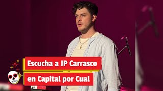 Escucha a JP Carrasco en Capital por Cual [upl. by Win]