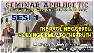 1 The Pauline Gospel Holding Firmly to the Truth  St Marrys Cathedral  Kuala Lumpur  Dr Deky [upl. by Mikal]