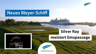 Überführung der Silver Ray  Neues Kreuzfahrtschiff der MeyerWerft meistert Emspassage [upl. by Siegel449]