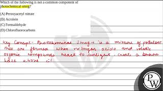 Which of the following is not a common component of photochemical smog [upl. by Eikceb]