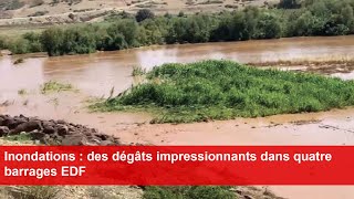 Inondations  des dégâts impressionnants dans quatre barrages EDF [upl. by Atsyrhc]