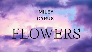 FLOWER  MILEY CYRUS LYRICS [upl. by Nodlew]