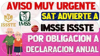 🔴💎ATENCION🚨Pensionados IMSS E ISSSTE reciben advertencia del SAT por obligación a declaración anual [upl. by Rains]