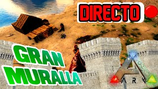 🔴 HACEMOS LA GRAN MURALLA 🔴 Ark Survival 👊 👊 👊 [upl. by Ytissac]