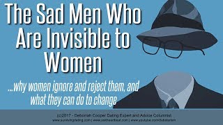 INVISIBLE MEN The Guys Women Ignore and Reject and Why Women Dont Want You [upl. by Aicylla387]