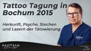 Tattoo Tagung in Bochum 2015  Herkunft Psyche Stechen und Lasern der Tätowierung [upl. by Llertnac]