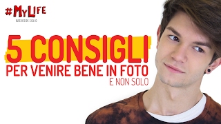 5 CONSIGLI PER VENIRE BENE IN FOTO E NON SOLO  MyLife [upl. by Suoicserp]