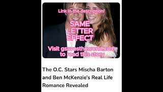 OC Stars Mischa Barton amp Ben McKenzie’s Real Life Romance Revealed celebrity hollywood oc [upl. by Lettie34]