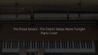 The Postal Service  The District Sleeps Alone Tonight Piano Cover [upl. by Kered]