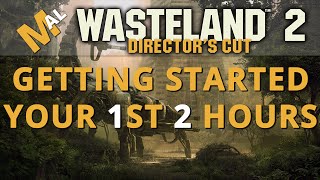 Getting Started Your First 2 Hours  A Wasteland 2 Directors Cut Guide [upl. by Iel]