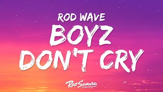 Rod Wave  Boyz Don’t Cry Lyrics [upl. by Winny]