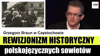 Rewizjonizm historyczny polskojęzycznych sowietów Grzegorz Braun w Częstochowie [upl. by Nonnad]