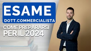 Esame Dottore Commercialista 2024  Come Prepararsi al Meglio [upl. by Jobie]