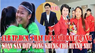 CLB TP HCM Chạy Đua với bầu Quang soạn sẵn hợp đồng khủng Chờ Huỳnh Như Đăng Cao Vlog [upl. by Adnileb185]