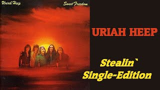 URIAH HEEP  Stealin 1973 Sweet Freedom SingleEdition lyrics  HD [upl. by Sinclair199]