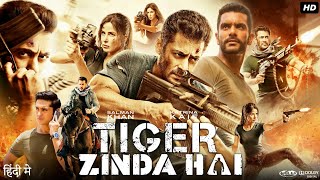 Tiger Zinda Hai Full HD Movie  Salman Khan  Katrina Kaif  Ali Abbas Zafar  Interesting Facts [upl. by Darrelle647]