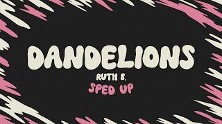 Ruth B  Dandelions sped up  lyrics [upl. by Annas850]