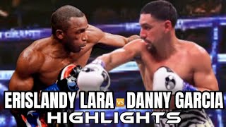 ERISLANDY LARA VS DANNY GARCIA HIGHLIGHTS [upl. by Armallas]