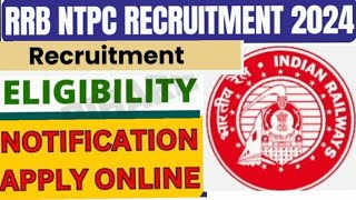 RRB NTPC RECRUITMENT 2024 NOTIFICATION OUT  HOW TO FILL NTPC 2024 FORM  NTPC 2024 ELIGIBILITY [upl. by Eehsar]