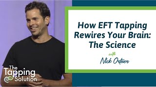 Nick Ortner Talks About How to Rewire the Brain with EFT  The Tapping Solution [upl. by Fry166]